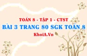 Bài 3 trang 80 SGK Toán 8 Tập 1 Chân trời sáng tạo